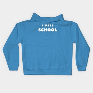 I MISS SCHOOL Kids Hoodie